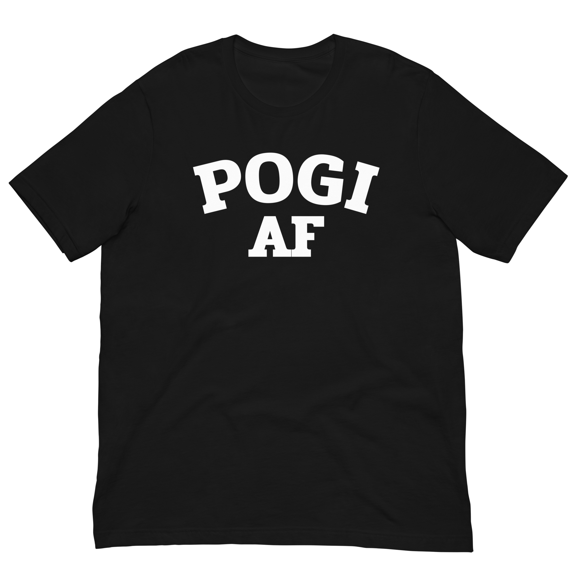 Pogi AF Men/Unisex T-Shirt